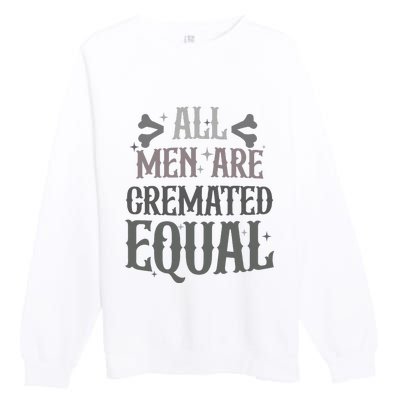 Alls Are Cremated Equal Apparel Premium Crewneck Sweatshirt