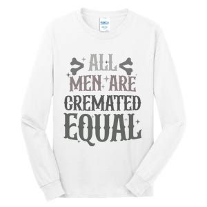 Alls Are Cremated Equal Apparel Tall Long Sleeve T-Shirt