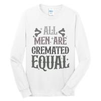 Alls Are Cremated Equal Apparel Tall Long Sleeve T-Shirt