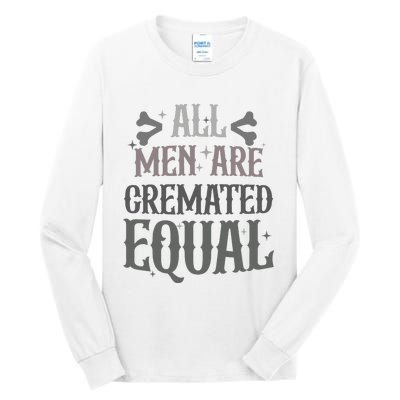 Alls Are Cremated Equal Apparel Tall Long Sleeve T-Shirt