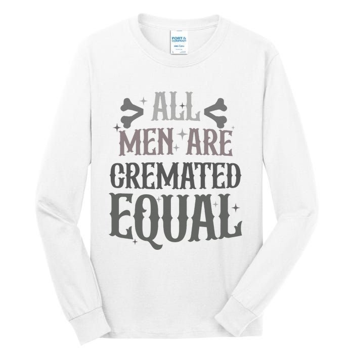 Alls Are Cremated Equal Apparel Tall Long Sleeve T-Shirt