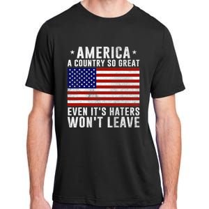 America A Country So Great Even Its Haters Wont Leave Adult ChromaSoft Performance T-Shirt