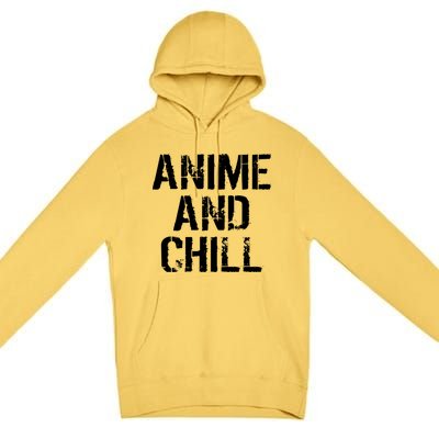 Anime And Chill Humorous Fun Humor Premium Pullover Hoodie