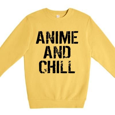 Anime And Chill Humorous Fun Humor Premium Crewneck Sweatshirt