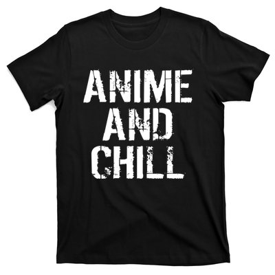 Anime And Chill Humorous Fun Humor T-Shirt