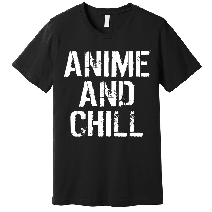 Anime And Chill Humorous Fun Humor Premium T-Shirt