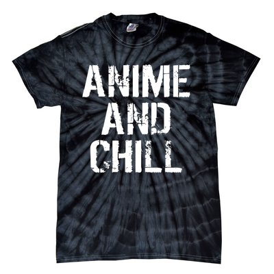 Anime And Chill Humorous Fun Humor Tie-Dye T-Shirt