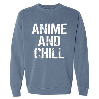 Anime And Chill Humorous Fun Humor Garment-Dyed Sweatshirt