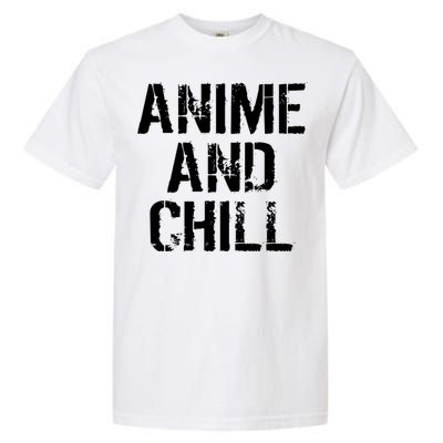 Anime And Chill Humorous Fun Humor Garment-Dyed Heavyweight T-Shirt