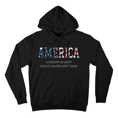 America a country so great even it's Haters won't leave Hoodie