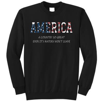 America a country so great even it's Haters won't leave Sweatshirt