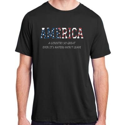 America a country so great even it's Haters won't leave Adult ChromaSoft Performance T-Shirt