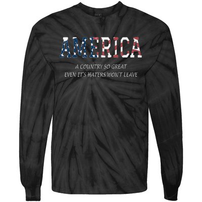 America a country so great even it's Haters won't leave Tie-Dye Long Sleeve Shirt