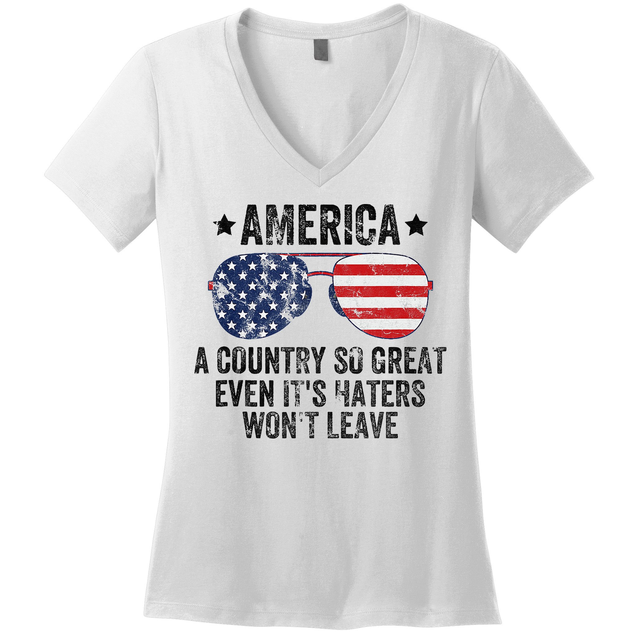 America A Country So Great Even Its Haters Wont Leave Women's V-Neck T-Shirt