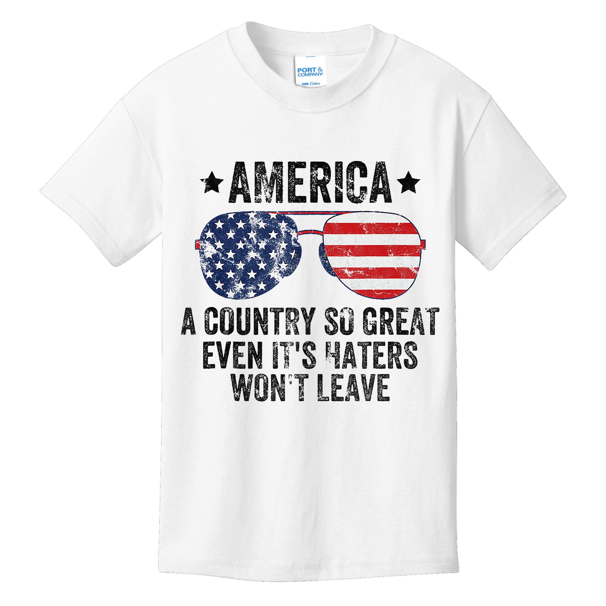America A Country So Great Even Its Haters Wont Leave Kids T-Shirt