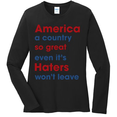 America a country so great even it's Haters won't leave Ladies Long Sleeve Shirt