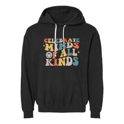 Autism Awareness Celebrate Minds Of All Kinds Neurodiversity  Garment-Dyed Fleece Hoodie