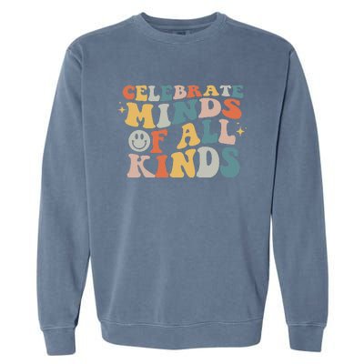 Autism Awareness Celebrate Minds Of All Kinds Neurodiversity  Garment-Dyed Sweatshirt