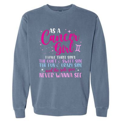 As A Cancer Girl I Have Three Sides Astrology Zodiac Sign Garment-Dyed Sweatshirt