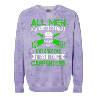 All Are Created Equal But The Finest Become Carpenters Colorblast Crewneck Sweatshirt