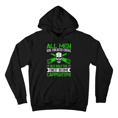 All Are Created Equal But The Finest Become Carpenters Hoodie