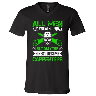 All Are Created Equal But The Finest Become Carpenters V-Neck T-Shirt