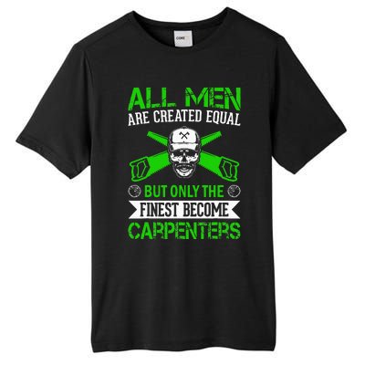 All Are Created Equal But The Finest Become Carpenters Tall Fusion ChromaSoft Performance T-Shirt