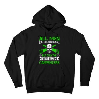 All Are Created Equal But The Finest Become Carpenters Tall Hoodie