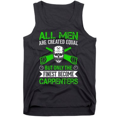 All Are Created Equal But The Finest Become Carpenters Tank Top