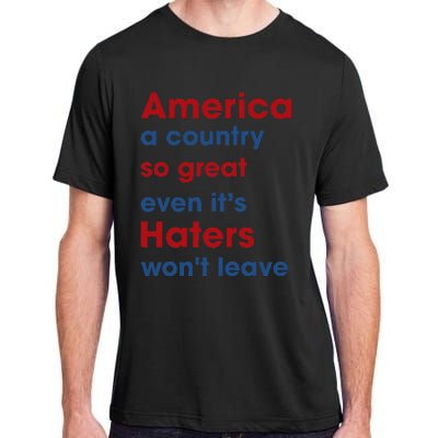 America a country so great even it's Haters won't leave Adult ChromaSoft Performance T-Shirt