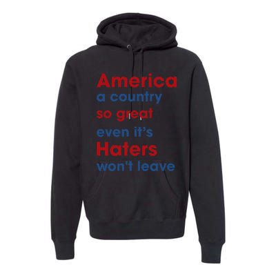 America a country so great even it's Haters won't leave Premium Hoodie