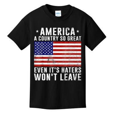 America A Country So Great Even It's Haters Won't Leave Kids T-Shirt