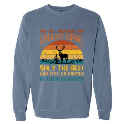 All Are Created Equal Only The Best Can Still Go Hunting Garment-Dyed Sweatshirt