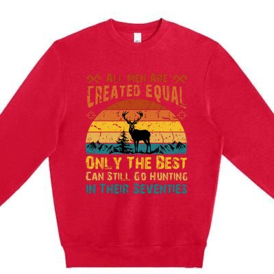 All Are Created Equal Only The Best Can Still Go Hunting Premium Crewneck Sweatshirt