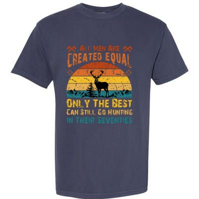 All Are Created Equal Only The Best Can Still Go Hunting Garment-Dyed Heavyweight T-Shirt