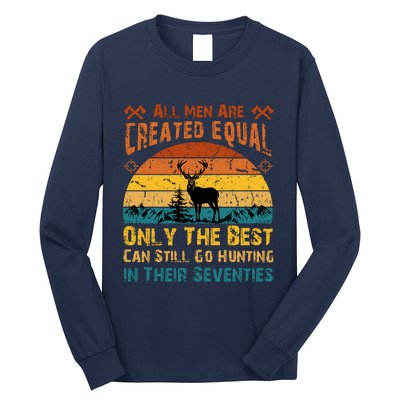 All Are Created Equal Only The Best Can Still Go Hunting Long Sleeve Shirt