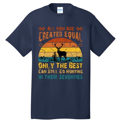 All Are Created Equal Only The Best Can Still Go Hunting Tall T-Shirt