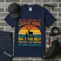 All Are Created Equal Only The Best Can Still Go Hunting Tall T-Shirt