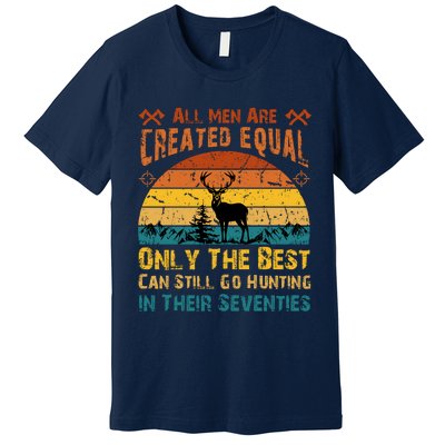 All Are Created Equal Only The Best Can Still Go Hunting Premium T-Shirt