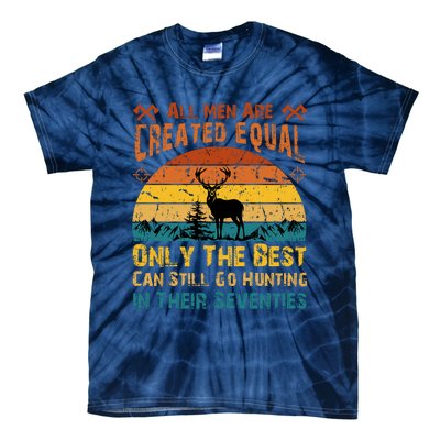 All Are Created Equal Only The Best Can Still Go Hunting Tie-Dye T-Shirt