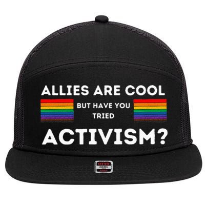 Allies Are Cool But Have You Tried Activism Pride 7 Panel Mesh Trucker Snapback Hat