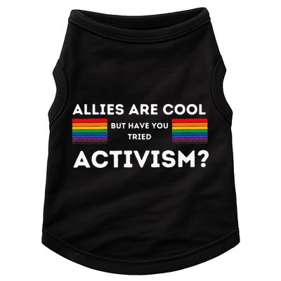 Allies Are Cool But Have You Tried Activism Pride Doggie Tank