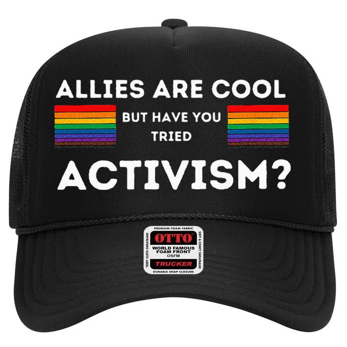 Allies Are Cool But Have You Tried Activism Pride High Crown Mesh Back Trucker Hat