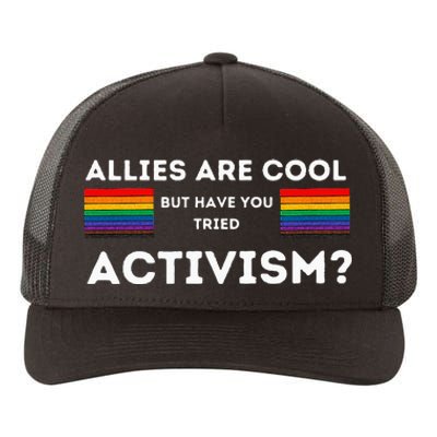 Allies Are Cool But Have You Tried Activism Pride Yupoong Adult 5-Panel Trucker Hat