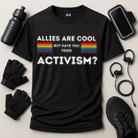 Allies Are Cool But Have You Tried Activism Pride Cooling Performance Crew T-Shirt