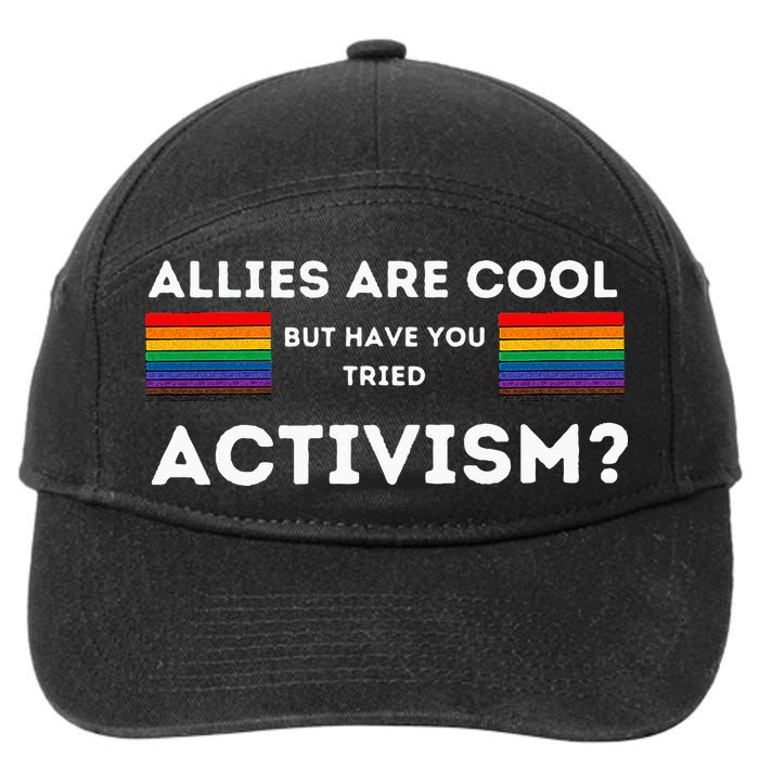 Allies Are Cool But Have You Tried Activism Pride 7-Panel Snapback Hat