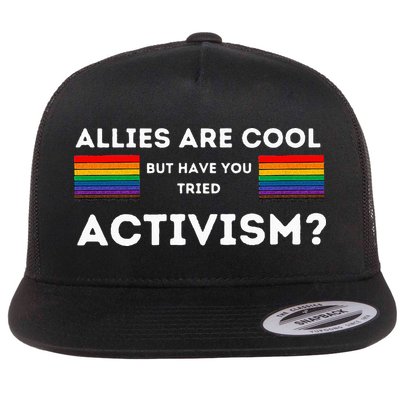 Allies Are Cool But Have You Tried Activism Pride Flatbill Hat