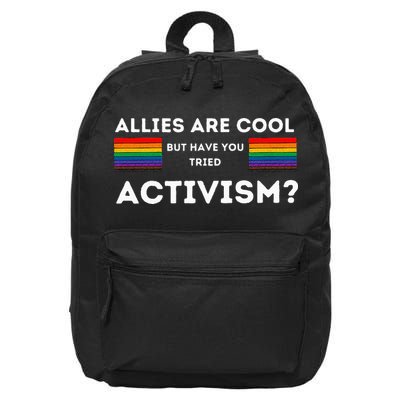 Allies Are Cool But Have You Tried Activism Pride 16 in Basic Backpack