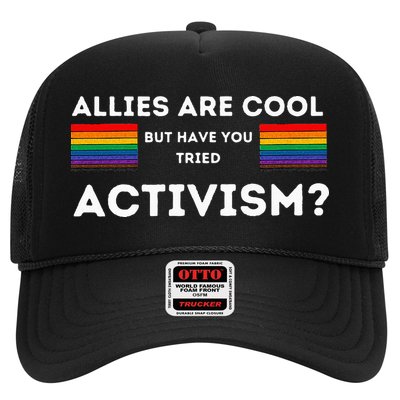 Allies Are Cool But Have You Tried Activism Pride Trucker Hat