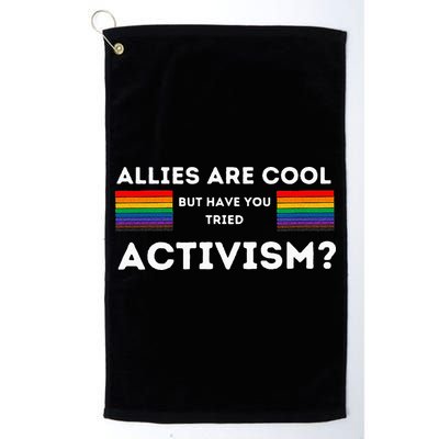 Allies Are Cool But Have You Tried Activism Pride Golf Towel